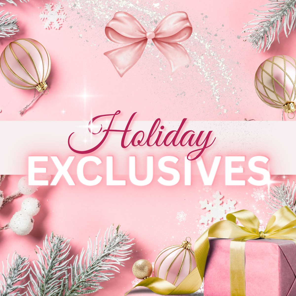 Holiday Exclusives